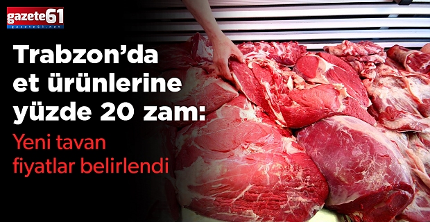 Trabzon’da et ürünlerine yüzde 20 zam: Yeni tavan fiyatlar belirlendi