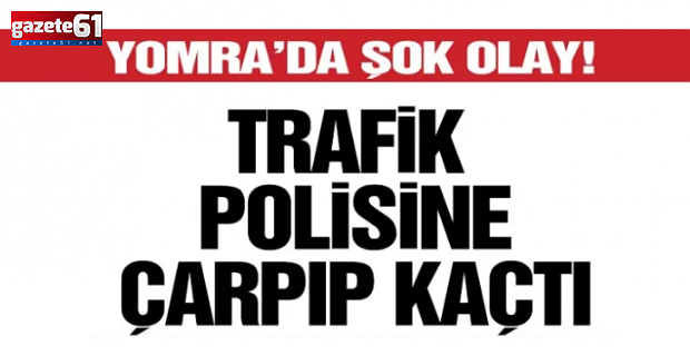 Trabzon’da polise çarparak kaçtı!