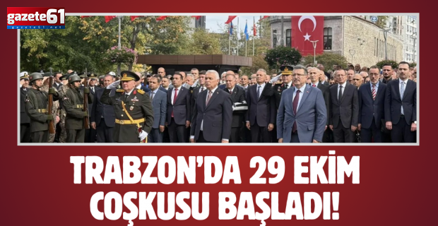 Trabzon’da 29 Ekim coşkusu başladı!