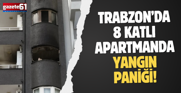 Trabzon’da 8 Katlı Apartmanda Yangın Paniği! 1 Kişi Yaralandı, Mahsur Kalanlar Kurtarıldı