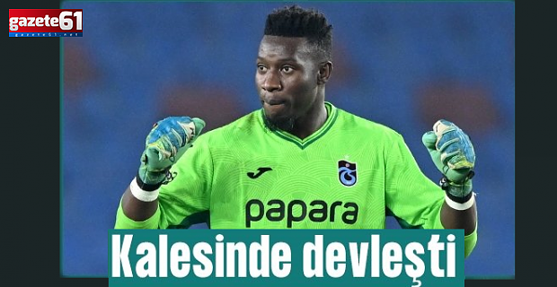Trabzonspor'da Andre Onana kalesinde devleşti!