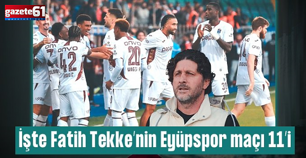 Trabzonspor'da hedef 4'te 4! İşte Fatih Tekke'nin Eyüpspor maçı 11'i