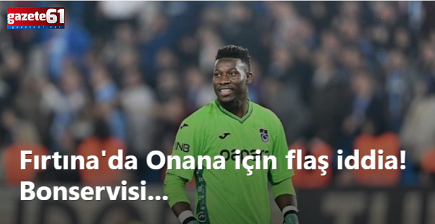 Trabzonspor için flaş Onanan iddiası!