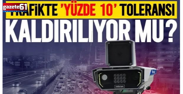 'Trafikte yüzde 10 toleransı kaldırılıyor' iddialarına yalanlama