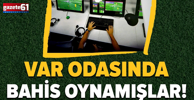 Türk futbolunda bahis depremi! VAR odasında bahis iddiası