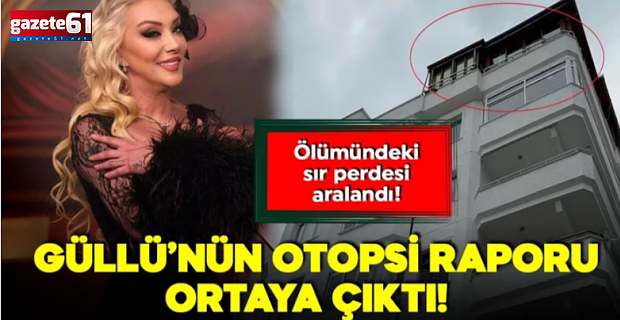 Ünlü sanatçı Güllü'nün ölümündeki sır perdesi aralandı!