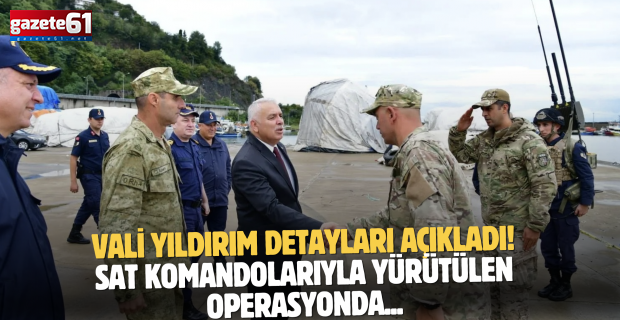 Vali Yıldırım detayları açıkladı! SAT komandolarıyla yürütülen operasyonda...