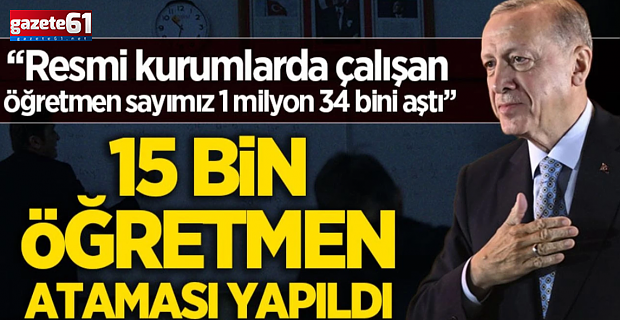 15 bin öğretmen atandı!