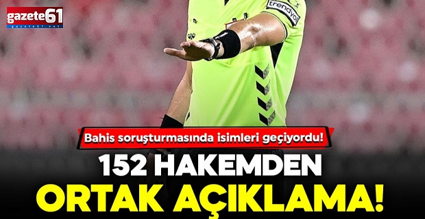 152 hakem yaptıkları açıklamayla kendilerini savundu.