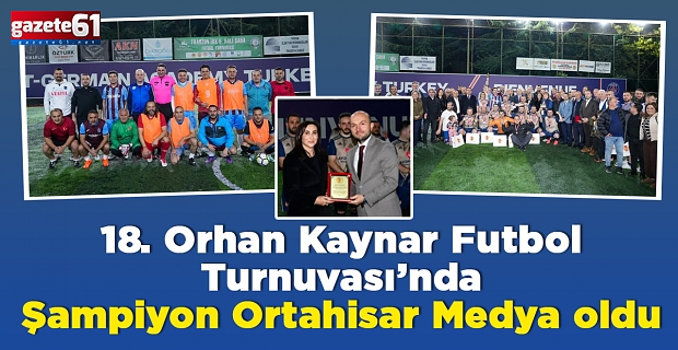 18. Orhan Kaynar Futbol Turnuvası’nda şampiyon Ortahisar Medya oldu