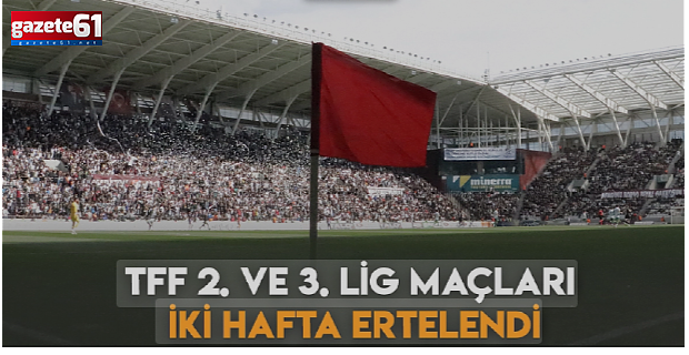 2. Lig ve 3. Lig maçları ertelendi!