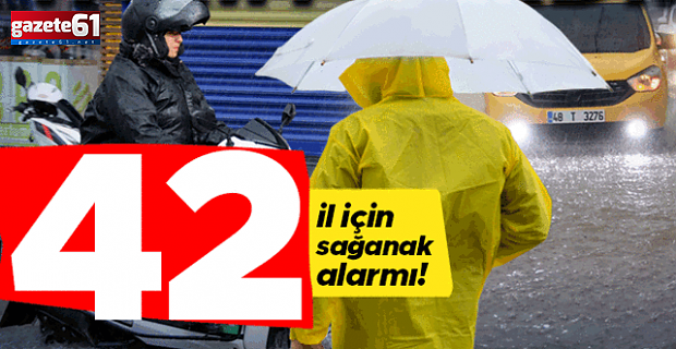 42 il için gök gürültülü sağanak alarmı!