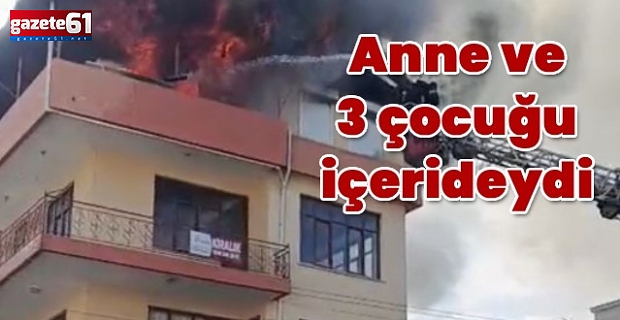 Anne ve 3 çocuğu içerideydi... Alevler yükseldi nefesler tutuldu!