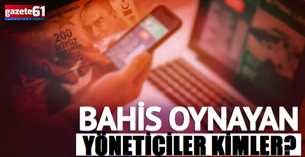 BAHİS OYNAYAN YÖNETİCİLER KİMLER?