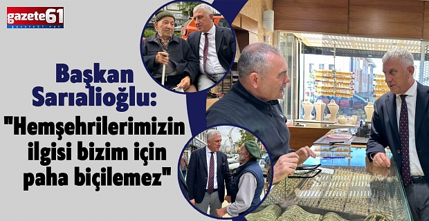 Başkan Sarıalioğlu: "Hemşehrilerimizin ilgisi bizim için paha biçilemez"