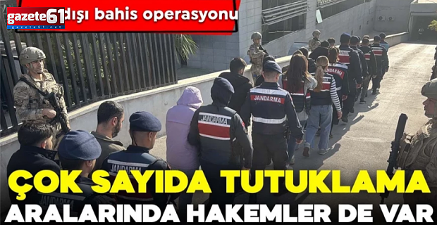 Çok sayıda şüpheli tutuklandı, aralarında hakemler de var