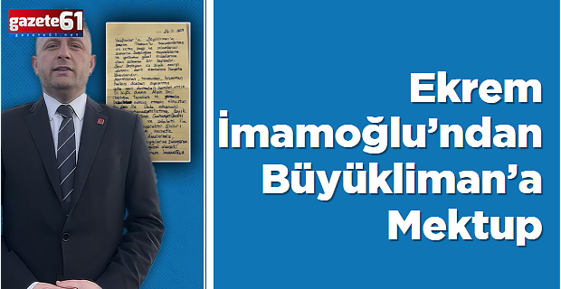 Ekrem İmamoğlu’ndan Büyükliman’a Mektup