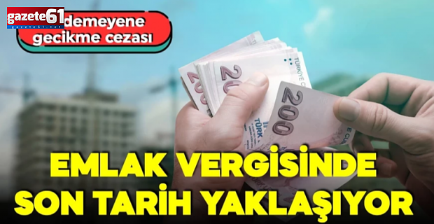 Emlak vergisinde son tarih yaklaşıyor! Ödemeyene gecikme cezası!