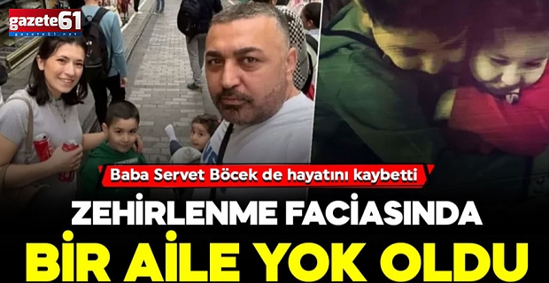 Eşi ve iki çocuğunun ardından baba da hayatını kaybetti