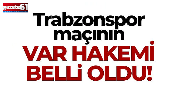Galatasaray - Trabzonspor derbisinde VAR hakemi belli oldu