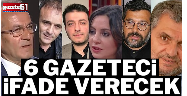 GAZETECİLER İFADE VERECEK