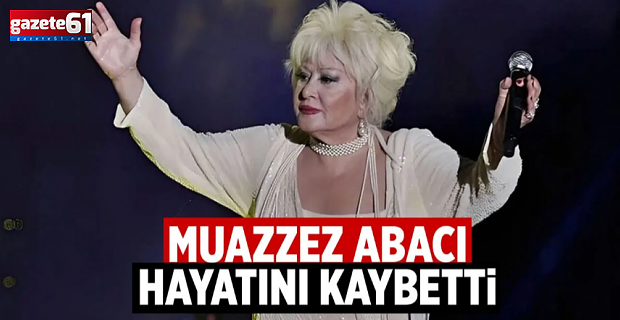 Muazzez Abacı hayatını kaybetti