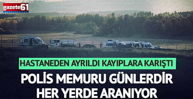 Hastaneden ayrılan polis kayıplara karıştı!