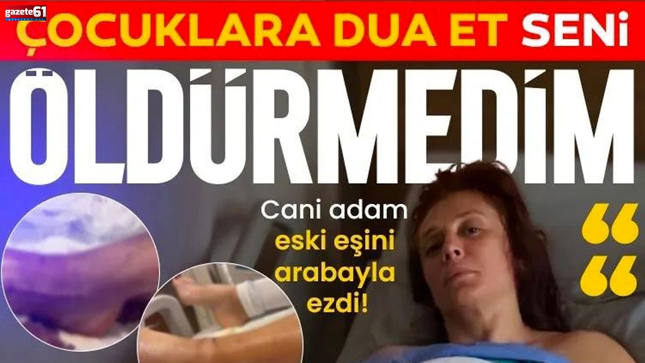 İzmir'de eski eşi tarafından arabayla ezildi! Hatice Ekiz konuştu: Çocuklara dua et seni öldürmedim...