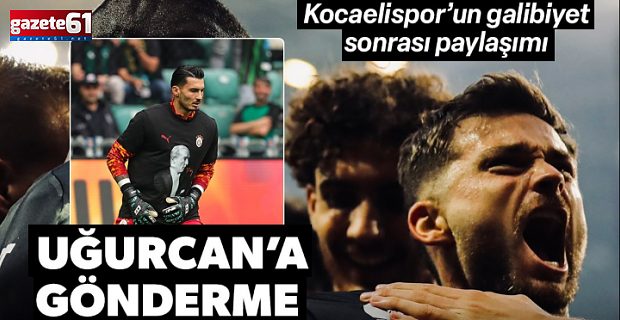 Kocaelispor'dan Uğurcan Çakır'a gündem olan gönderme