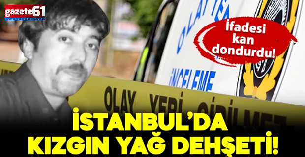 Kocasını kafasından aşağı 3 litre kızgın yağı dökerek öldürdü