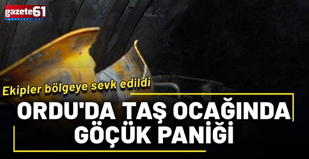 Ordu'da taş ocağında göçük! 2 işçiye ulaşılmaya çalışılıyor