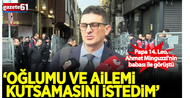 Papa 14. Leo, Ahmet Minguzzi'nin babasıyla görüştü!