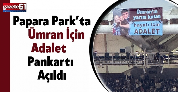 Papara Park’ta “Ümran İçin Adalet” Pankartı Açıldı