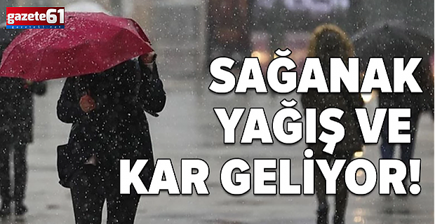Sağanak yağış ve kar geliyor