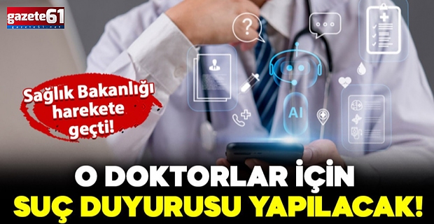 Sağlık Bakanlığı harekete geçti! O doktorlar için savcılığa suç duyurusu yapılacak