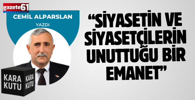 Siyasetin ve siyasetçilerin Unuttuğu Bir Emanet