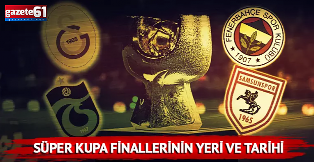 Süper Kupa maçlarının tarihleri ve oynanacak şehirleri belli oldu!