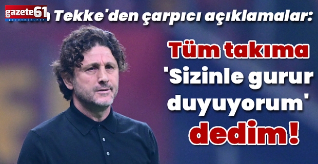 Takımımla gurur duyuyorum