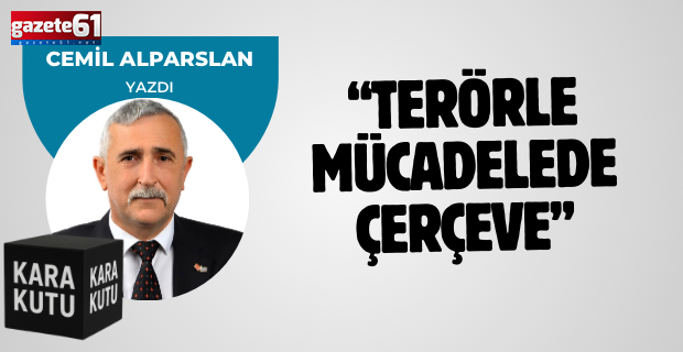 TERÖRLE MÜCADELEDE ÇERÇEVE 