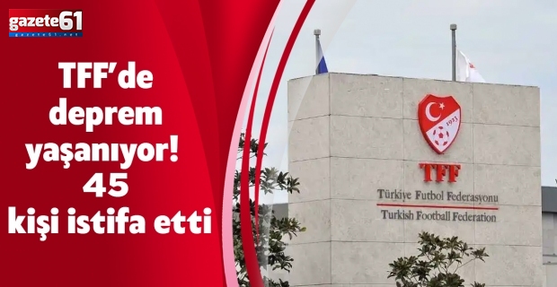 TFF’de deprem yaşanıyor! 45 kişi istifa etti