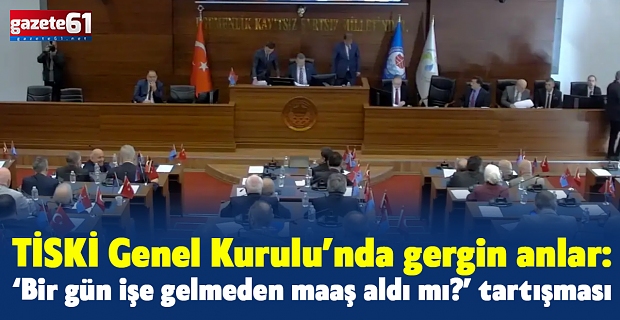 TİSKİ Genel Kurulu’nda gergin anlar: ‘Bir gün işe gelmeden maaş aldı mı?’ tartışması