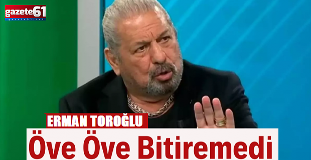 TOROĞLU ÖVE ÖVE BİTİREMEDİ!