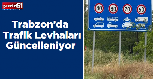 Trabzon'da 18 ilçede trafik levhaları güncelleniyor!