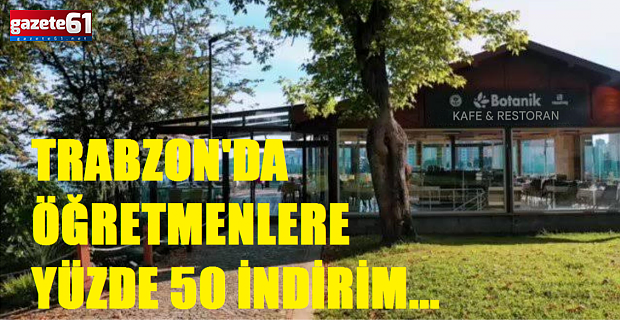 Trabzon'da öğretmenlere Yüzde 50 indirim...