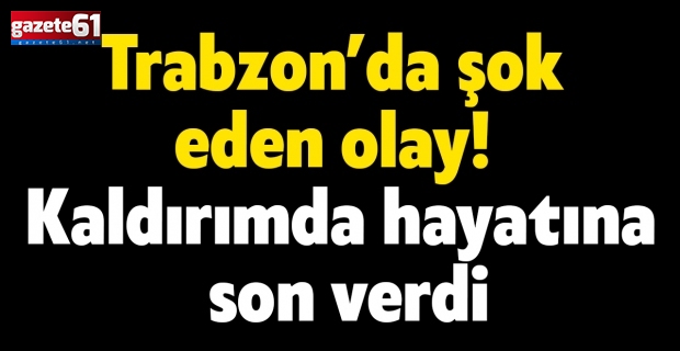 Trabzon’da şok eden olay! Kaldırımda hayatına son verdi