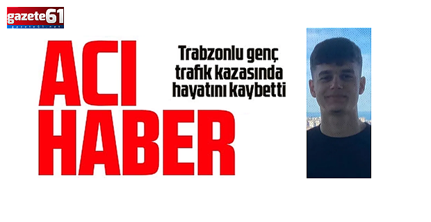 Trabzonlu genç yasa boğdu! Motosiklet kazasında hayatını kaybetti...