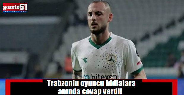 Trabzonlu oyuncu iddialara anında cevap verdi!