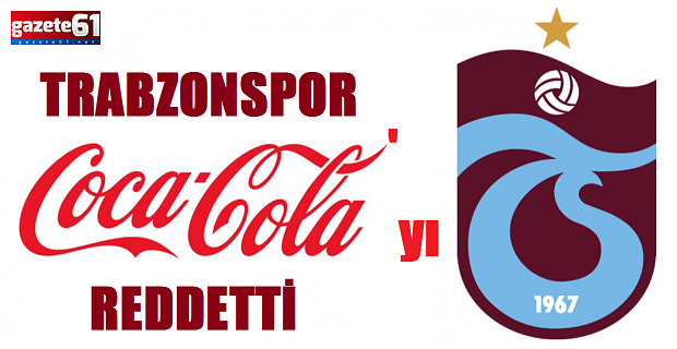 Trabzonspor Coca-Cola'yı reddetti!