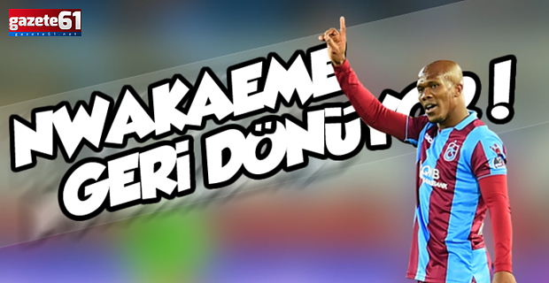Trabzonspor'da Nwakaeme'nin dönüşü 2 futbolcunun sonu olabilir
