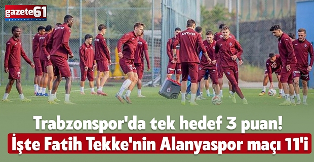 Trabzonspor'da tek hedef 3 puan! İşte Fatih Tekke'nin Corendon Alanyaspor maçı 11'i